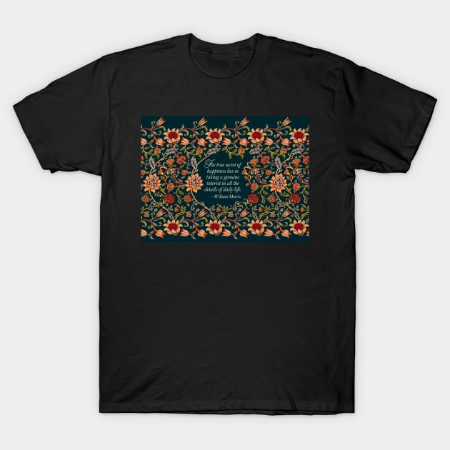 The True Secret of Happiness William Morris Quote Evenlode Textile Pattern T-Shirt by tiokvadrat